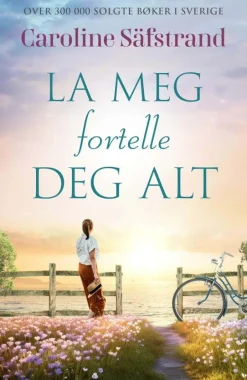 Säfstrand, Caroline: La meg fortelle alt